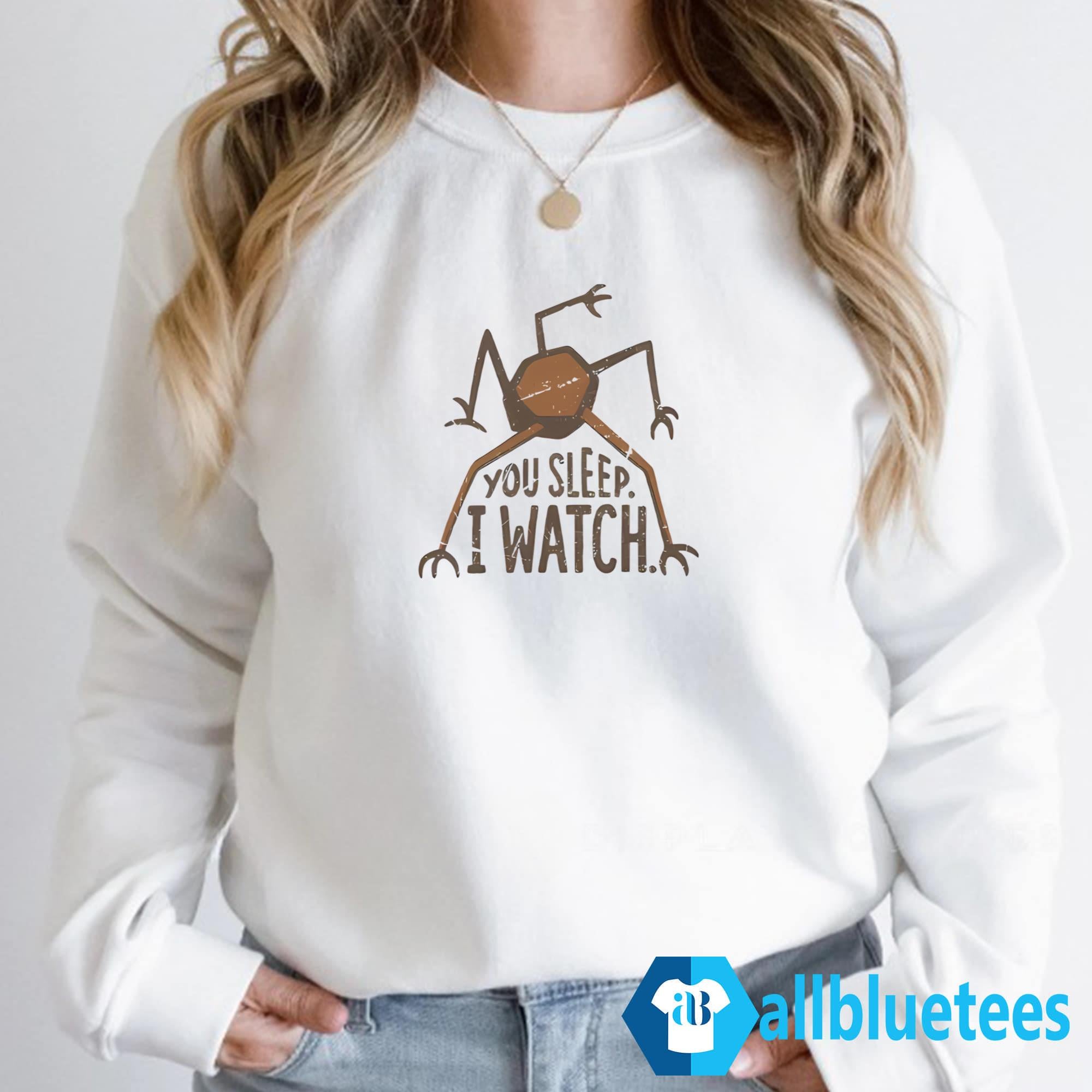 You Sleep I Watch Shirt
