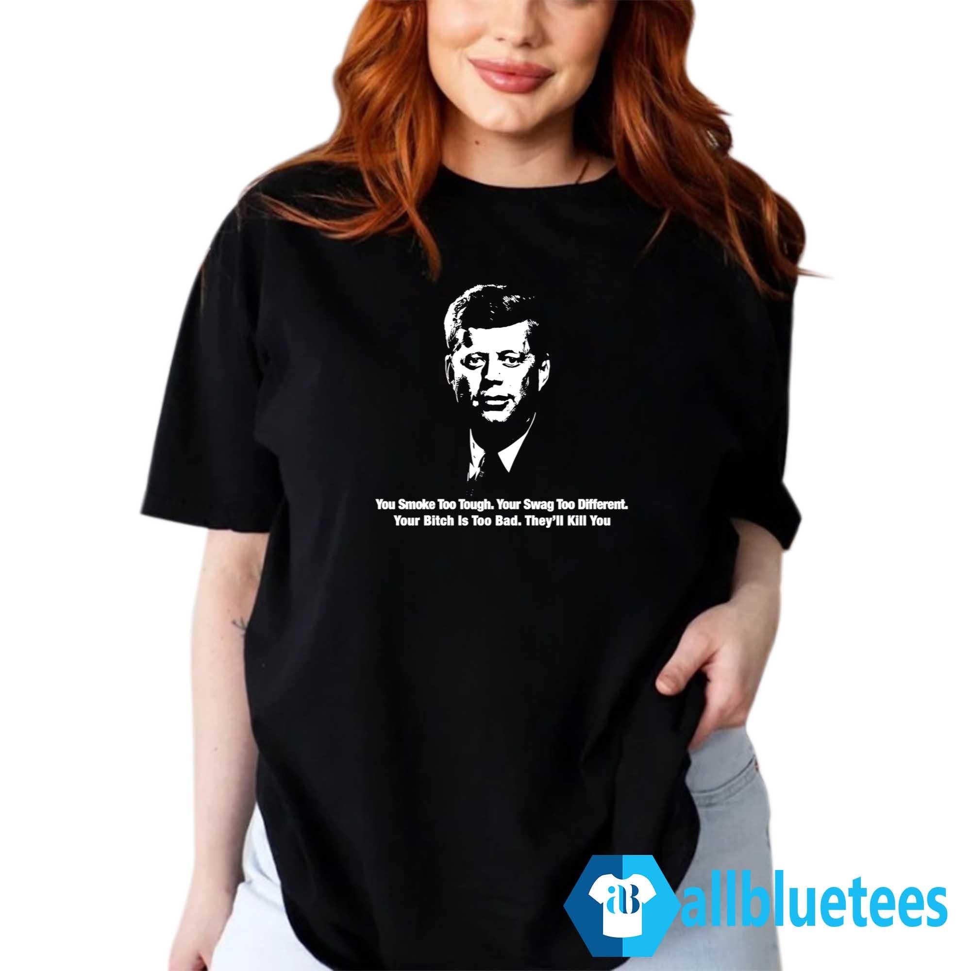 You Smoke Too Tough Your Swag Too Different Shirt
