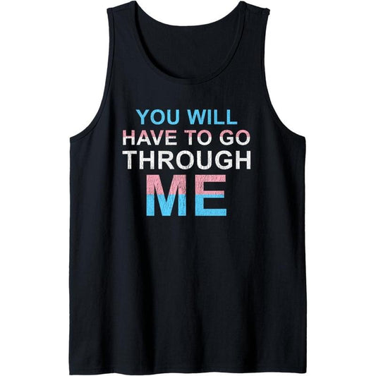You Will Have To Go Through Me LGBTQ Trans Ally Statement Tank Top MADE IN USA