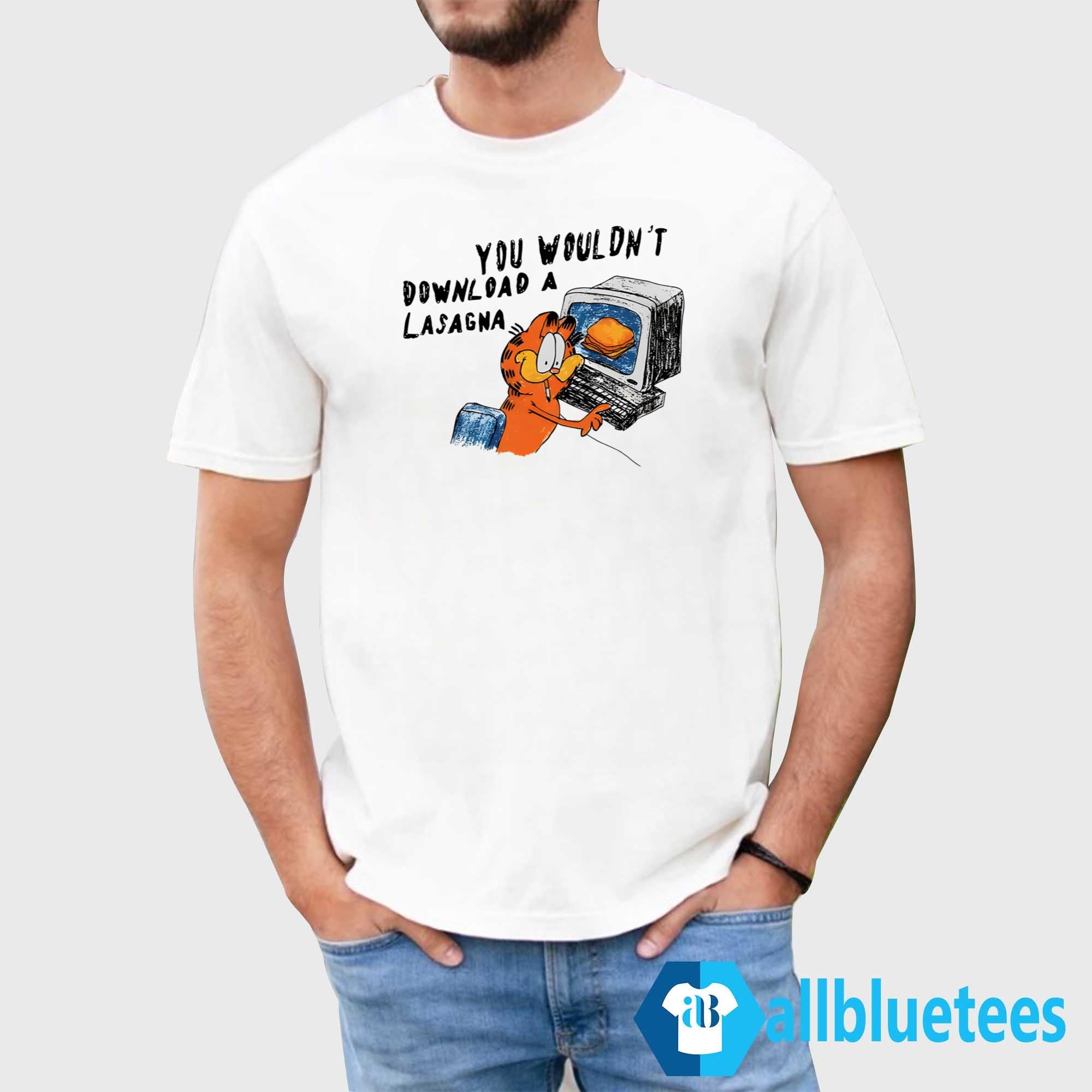 You Wouldn’t Download A Lasagna Shirt