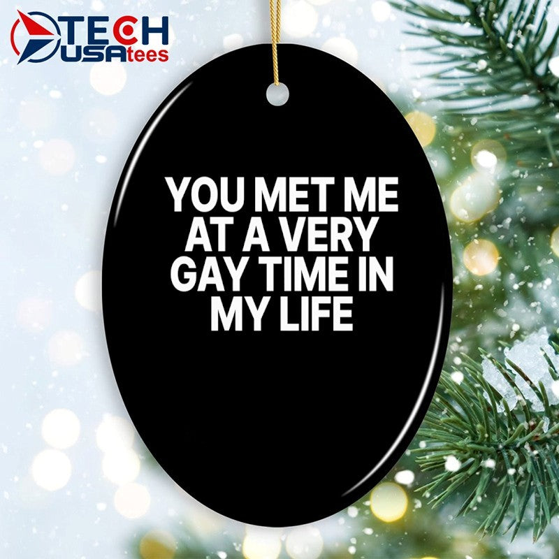 You met me at a very gay time shirt