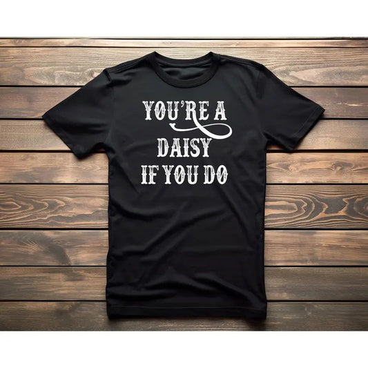 You're A Daisy If You Do Vintage Tshirt Men Women T-shirt Hoodie Sweatshirt T Shirtstyle{n002}2