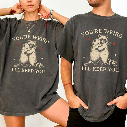 You're Weird I'll Keep You Shirt Comfort Colors, Funny Couple Matching Tees, Cute Raccoon and Opossum T-shirt, Husband Wife Valentine's Day Gift Ideas