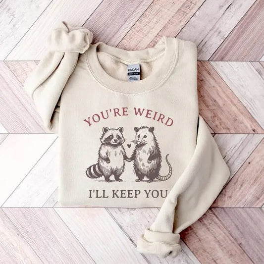 You're Weird I'll Keep You Sweatshirt, Cute Raccoon and Possum Tee, Funny Shirt, Trendy Trash Panda Sweatshirt, Best Friends Gift Womenswear Clothing