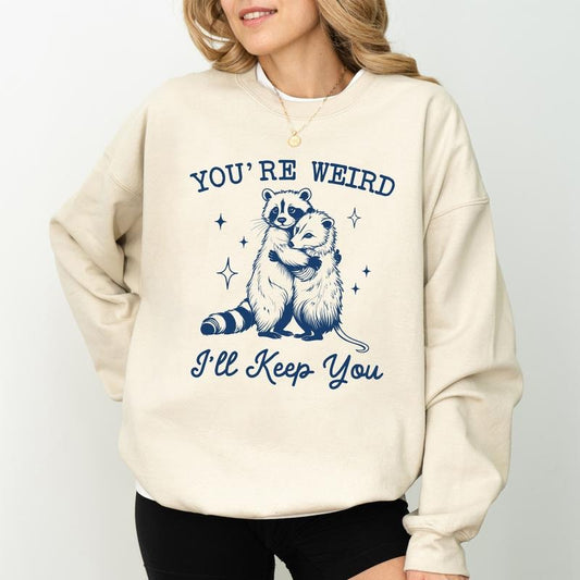 You're Weird I'll Keep You Sweatshirt, Funny Raccoon Crewneck, Opossum Long Sleeved Pullover, Cute Gift For Animal Lovers