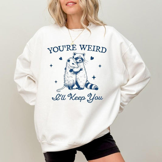 You're Weird, I'll Keep You Shirt, Funny Raccoon T-Shirt, Trendy Opossum Sweatshirt, Sarcastic Animal Sayings, Cute Animal Tee for Funny People