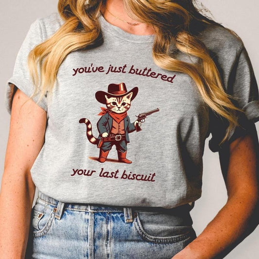 You've Just Buttered Your Last Biscuit Shirt, Funny Cowboy Cat Tshirt, Meowdy Partner Sweatshirt, Cozy Cat Sweatshirt
