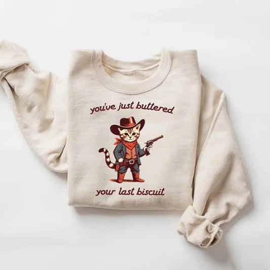 You've Just Buttered Your Last Biscuit Sweatshirt, Meowdy Partner Shirt, Funny Shirt, Sarcastic Shirt, Funny Womens Shirt, Funny Cowboy Cat Shirt