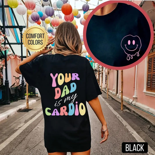 Your Dad Is My Cardio Shirt s Pump Cover Shirt Oversized Workout Shirt Funny Gym Shirt Gym Rat Shirt Gift For Gym Lover
