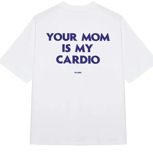 Your Mom Is My Cardio T-Shirt, Funny Shirts T-Shirt Menswear ,Womenswear Top