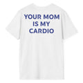 Your Mom Is My Cardio shirt, Your Mom Is My Cardio Funny Shirt, Workout Shirt, Humorous Shirt ,Funny Husband T Shirt...