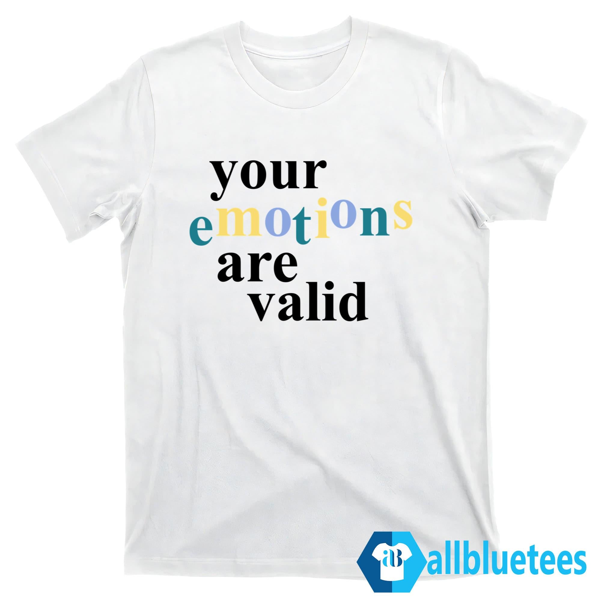Your Emotions Are Valid Sweatshirt