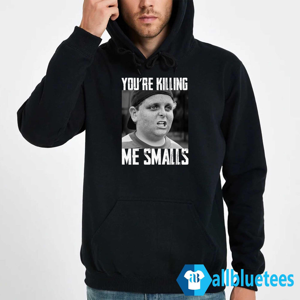 You’re Killing Me Smalls Shirt