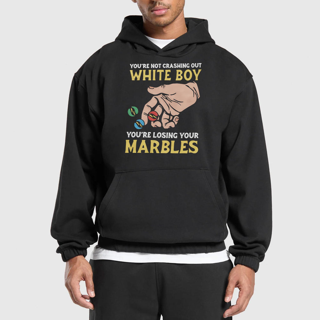 You’re Not Crashing Out White Boy You’re Losing Your Marbles Shirt