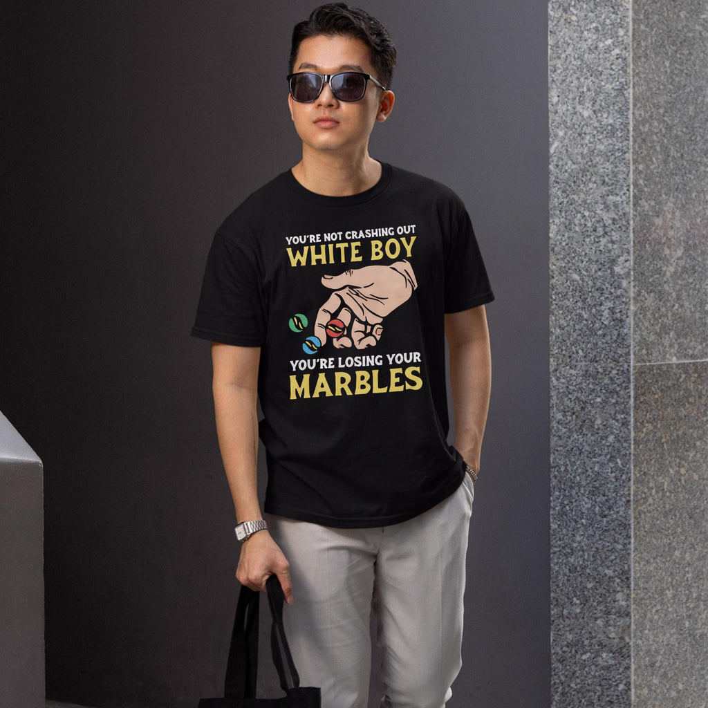 You’re Not Crashing Out White Boy You’re Losing Your Marbles Shirt