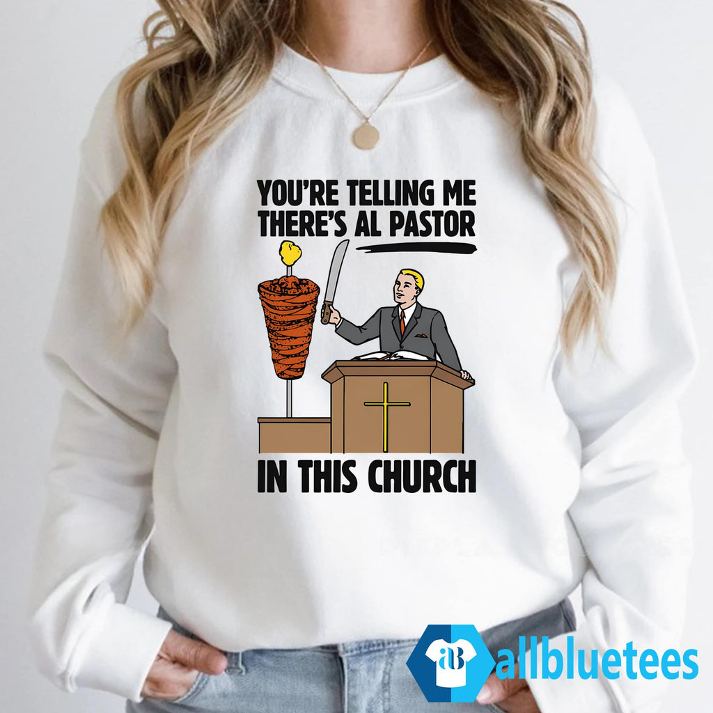 You’re Telling Me There’s Al Pastor In This Church Shirt
