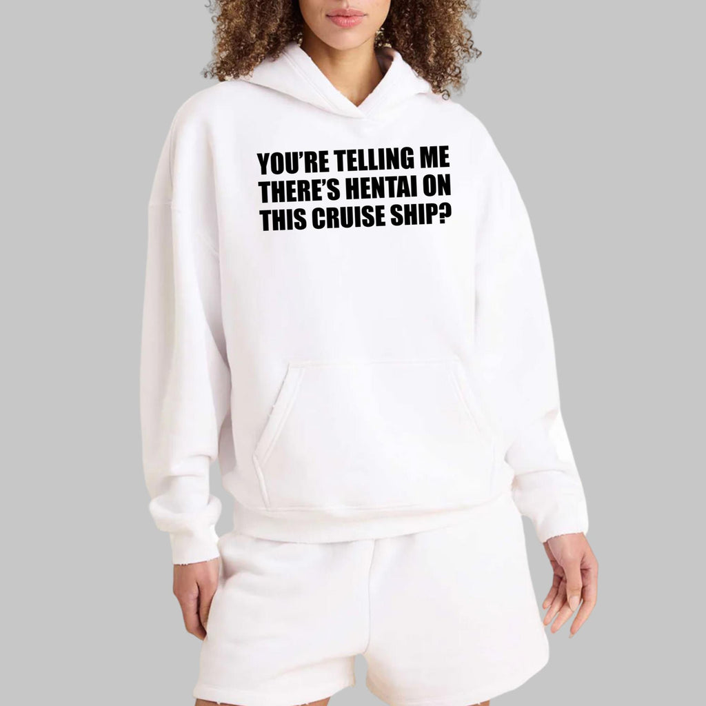 You’re Telling Me There’s Hentai On This Cruise Ship Shirt