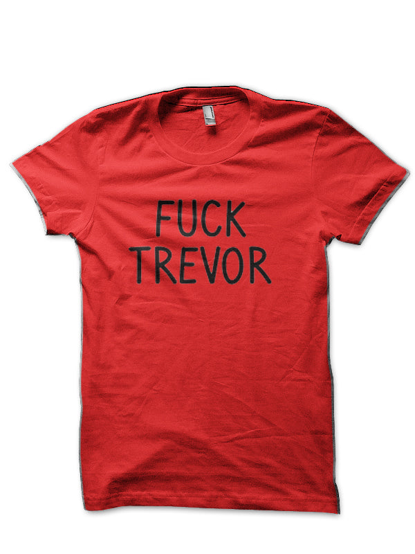 Fuck Trevor T-Shirt Hoodie, Sweatshirt | CoreVibeTees.com