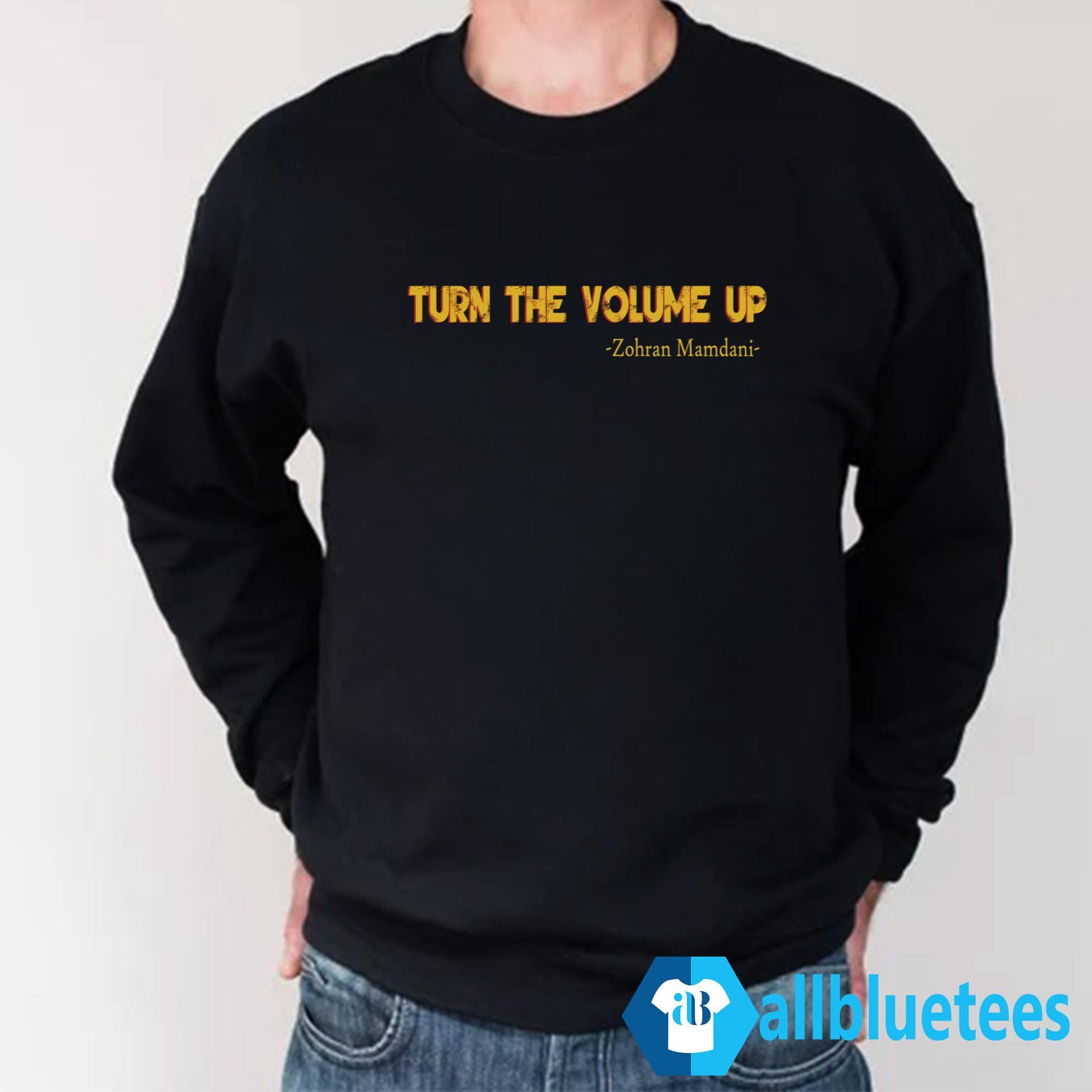 Zohran Mamdani Turn The Volume Up Shirt