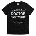 A Wise Doctor Once Wrote Medical Doctor Handwriting Funny T-Shirt Hoodie, Sweatshirt | CoreVibeTees.com