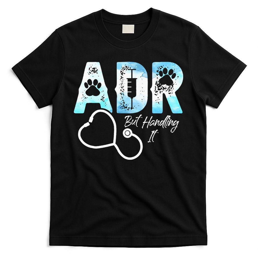 ADR But Handling It Funny Veterinary T-Shirt Hoodie, Sweatshirt | CoreVibeTees.com
