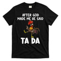 After God Made Me He Said Ta Da Chicken Farmer Funny T-Shirt Hoodie, Sweatshirt | CoreVibeTees.com