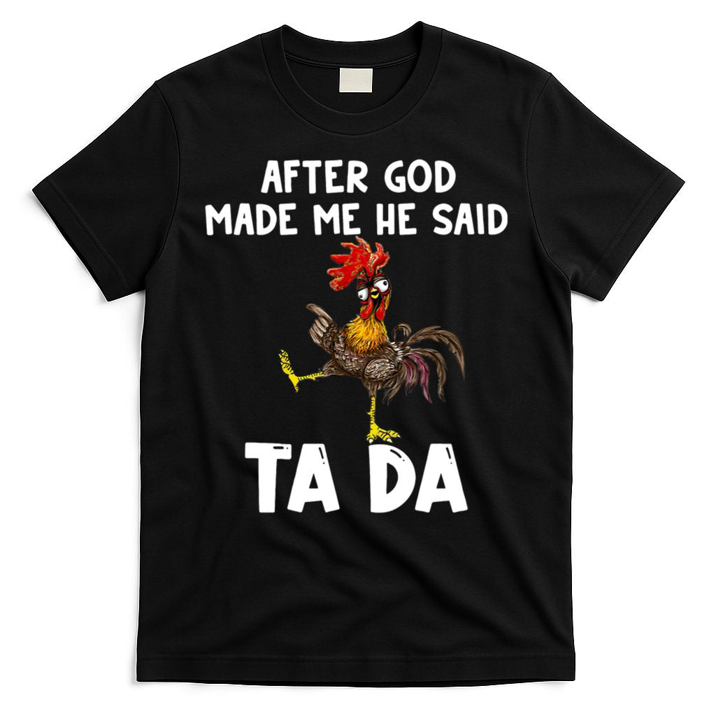 After God Made Me He Said Ta Da Chicken Farmer Funny T-Shirt Hoodie, Sweatshirt | CoreVibeTees.com