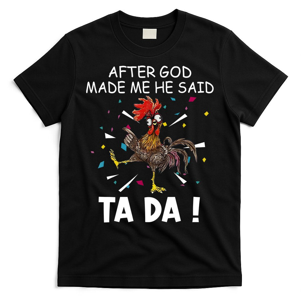After God Made Me He Said Ta Da Chicken Funny Chicken Lovers T-Shirt Hoodie, Sweatshirt | CoreVibeTees.com