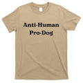 Anti Human Pro Dog Funny Pet Dog Lovers T-Shirt Hoodie, Sweatshirt | CoreVibeTees.com