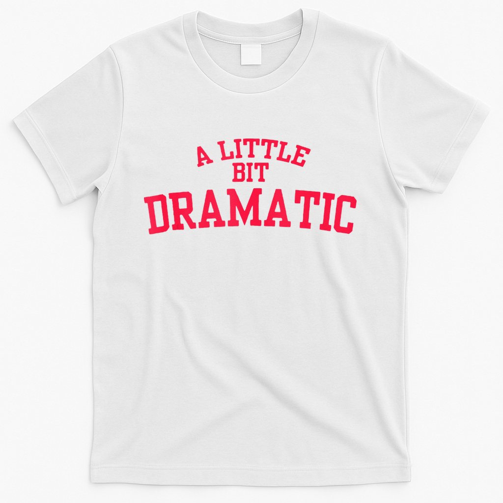 A Little Bit Dramatic T-Shirt Style001 Hoodie, Sweatshirt | CoreVibeTees.com