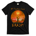 All Teachers Love Brains Zombie T-Shirt Hoodie, Sweatshirt | CoreVibeTees.com