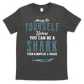 Always Be Yourself Unless You Can Be A Shark T-Shirt Hoodie, Sweatshirt | CoreVibeTees.com