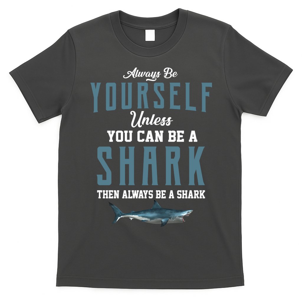 Always Be Yourself Unless You Can Be A Shark T-Shirt Hoodie, Sweatshirt | CoreVibeTees.com