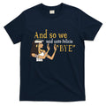 And So We Said Unto Felicia Bye T-Shirt Hoodie, Sweatshirt | CoreVibeTees.com