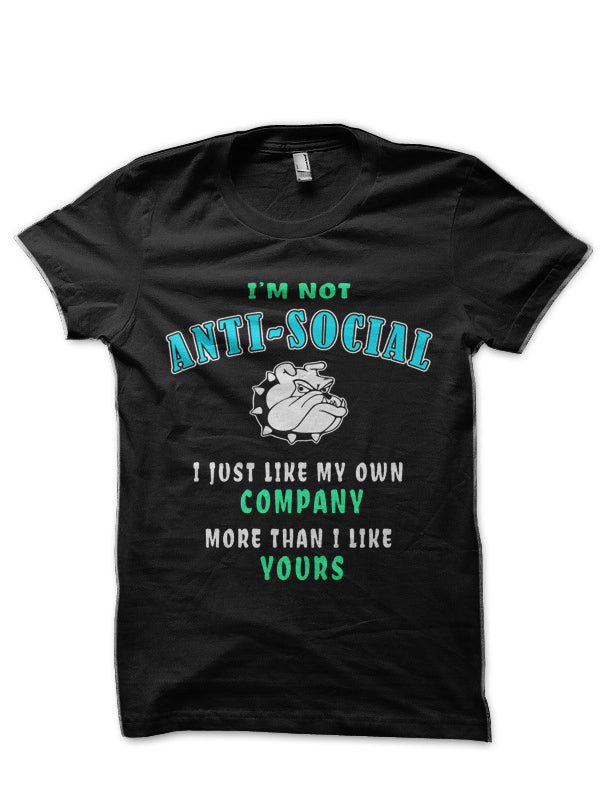 â€œIâ€™m Not Anti-Socialâ€ Sarcastic Funny Quote Shirt Gift Black T-Shirt Hoodie, Sweatshirt | CoreVibeTees.com