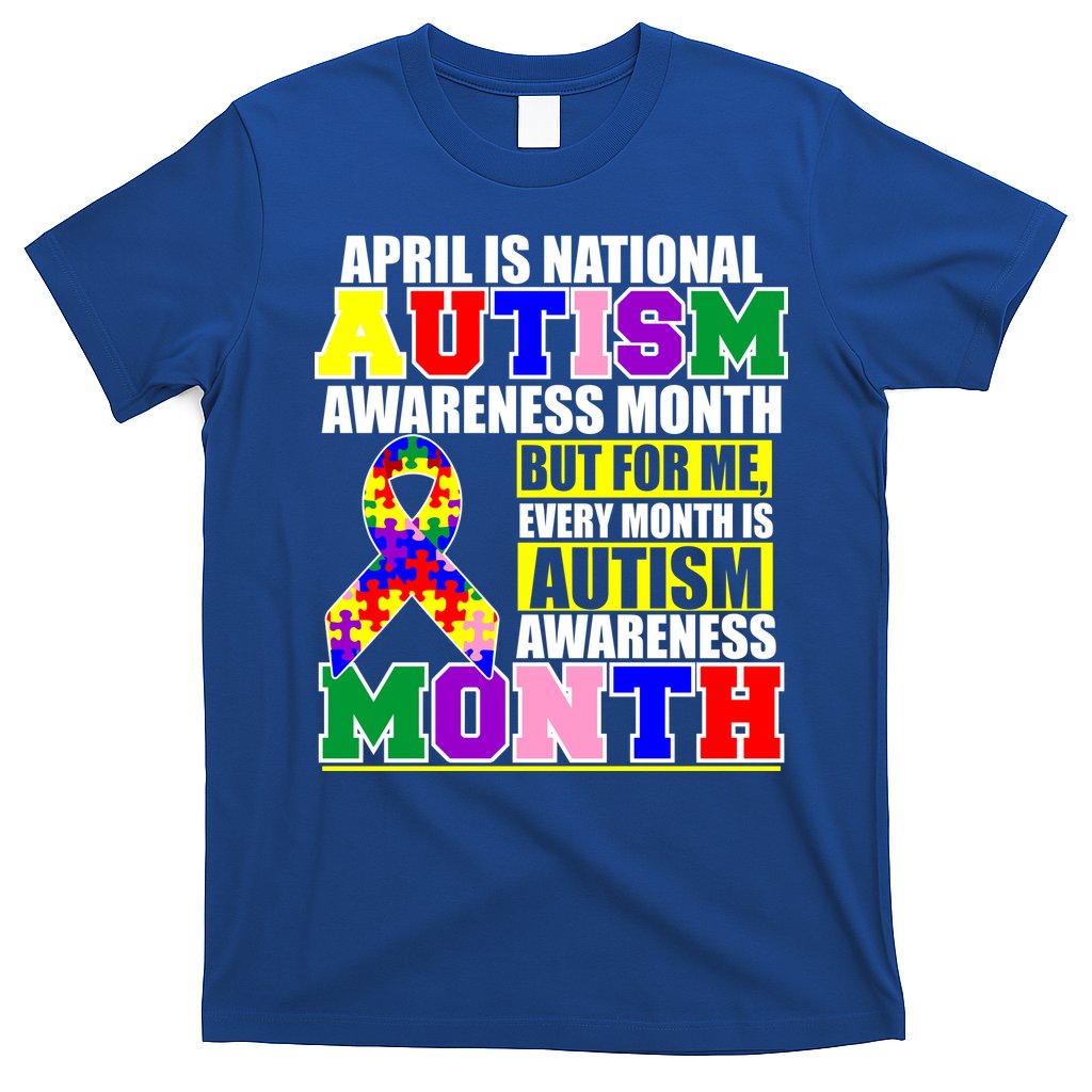 April is Autism Awareness Month For Me Every Month is AUTISM Awareness T-Shirt Hoodie, Sweatshirt | CoreVibeTees.com