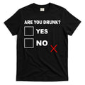 Are You Drunk? Yes or No T-Shirt Hoodie, Sweatshirt | CoreVibeTees.com