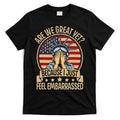 Anti Trump Are We Great Yet Cause I Just Feel Embarrassed T-Shirt Hoodie, Sweatshirt | CoreVibeTees.com