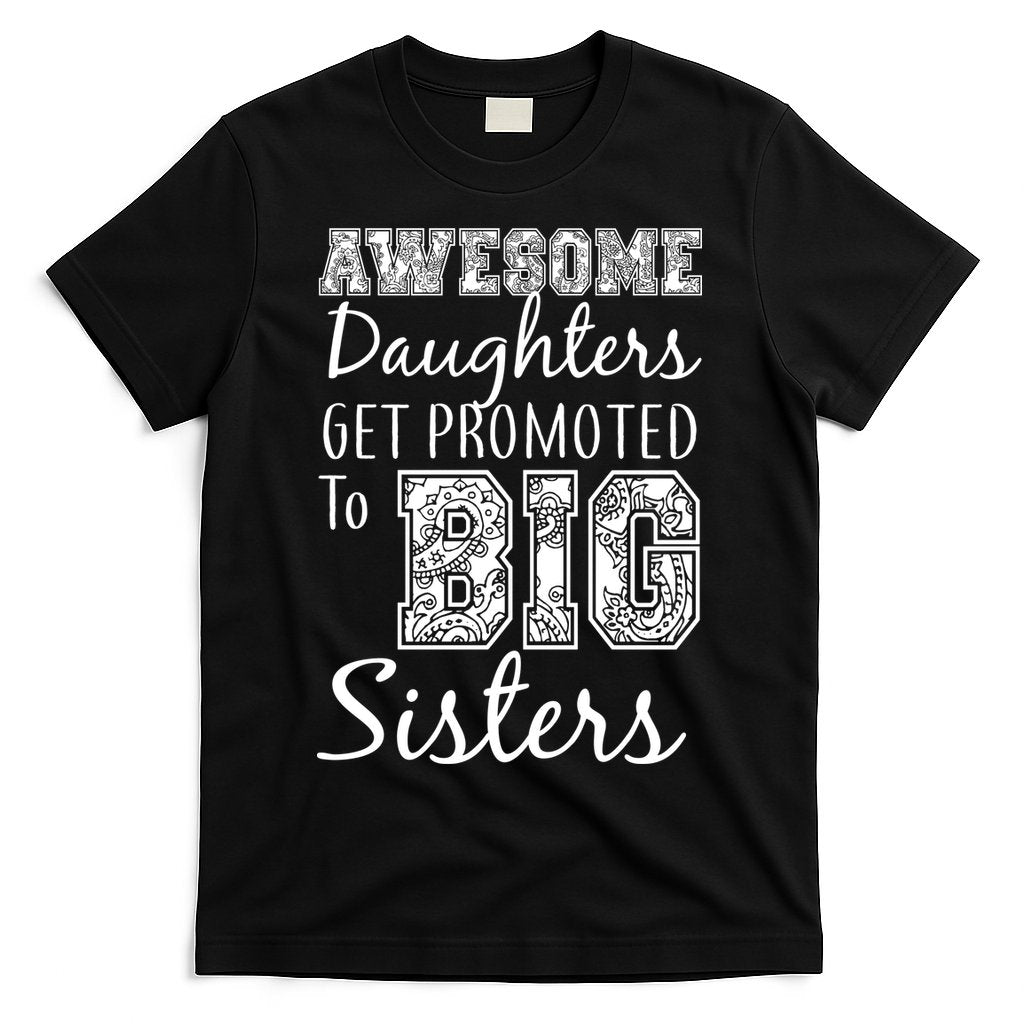 Awesome Daughters Get Promoted To Big Sisters T-Shirt Hoodie, Sweatshirt | CoreVibeTees.com