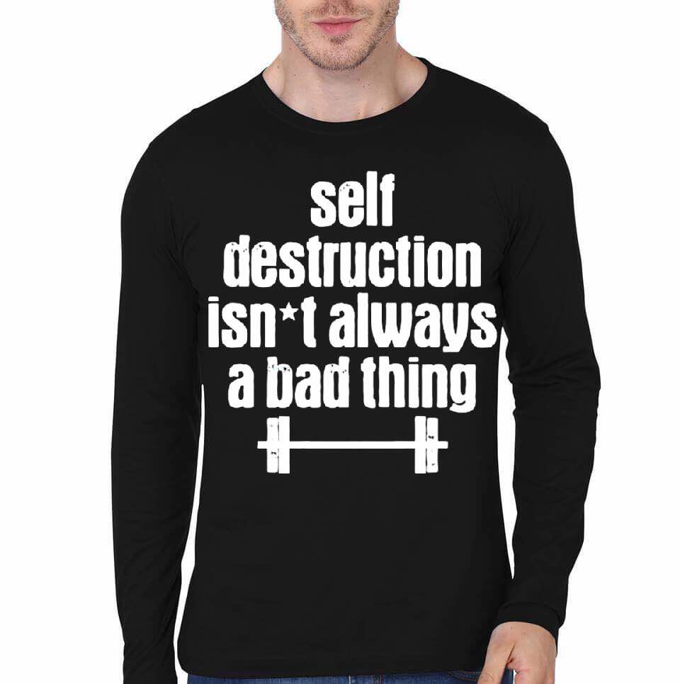 Self Destruction Isnt Always A Bad Thing Black Full Sleeve T-Shirt Hoodie, Sweatshirt | CoreVibeTees.com