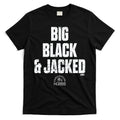 Big Black And Jacked T-Shirt Hoodie, Sweatshirt | CoreVibeTees.com