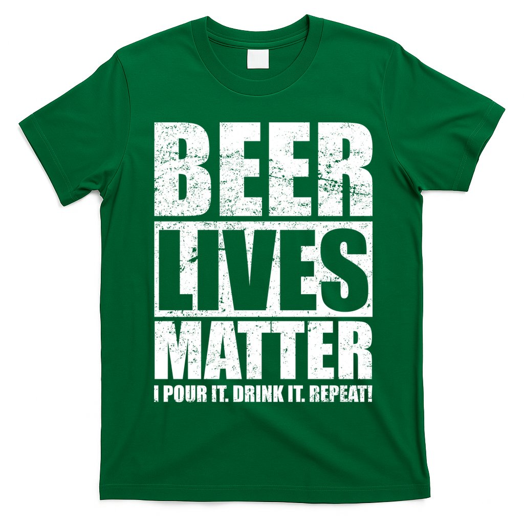 Beer Lives Matter Pour It Drink It Repeat T-Shirt Hoodie, Sweatshirt | CoreVibeTees.com