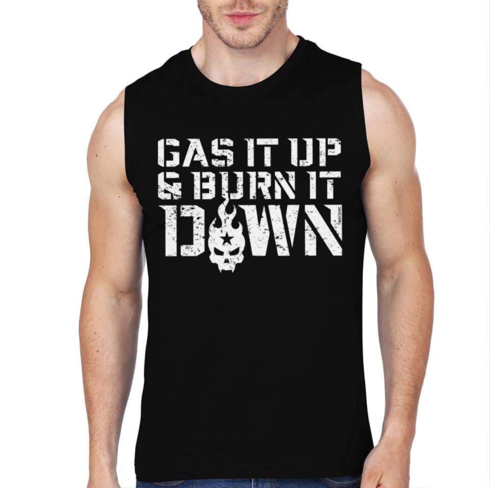 Gas It Up And Burn It Down Sleeveless T-Shirt Hoodie, Sweatshirt | CoreVibeTees.com