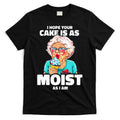 Baking Grandma I Hope Your Cake Is As Moist As I Am Gag T-Shirt Hoodie, Sweatshirt | CoreVibeTees.com