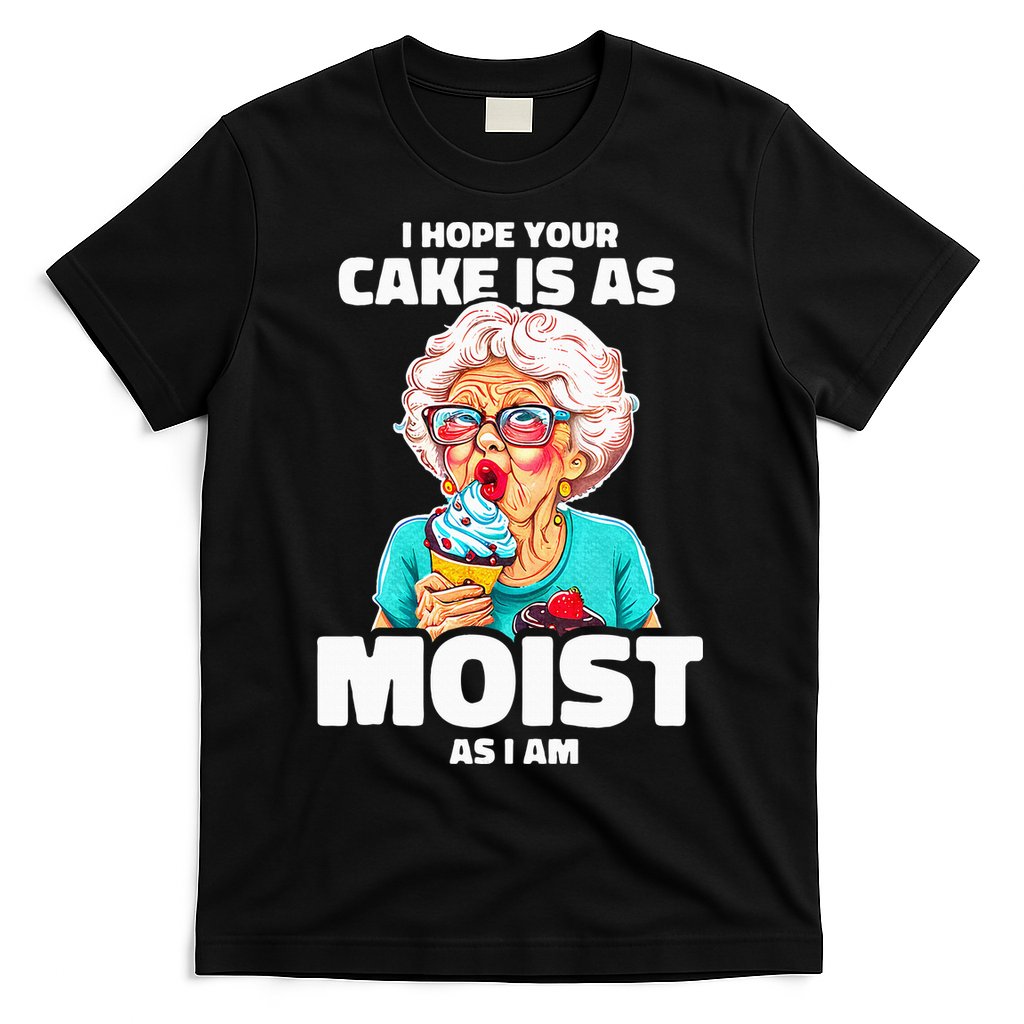 Baking Grandma I Hope Your Cake Is As Moist As I Am Gag T-Shirt Hoodie, Sweatshirt | CoreVibeTees.com