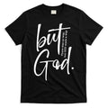 But God There Was No Way But God Made A Way T-Shirt Hoodie, Sweatshirt | CoreVibeTees.com