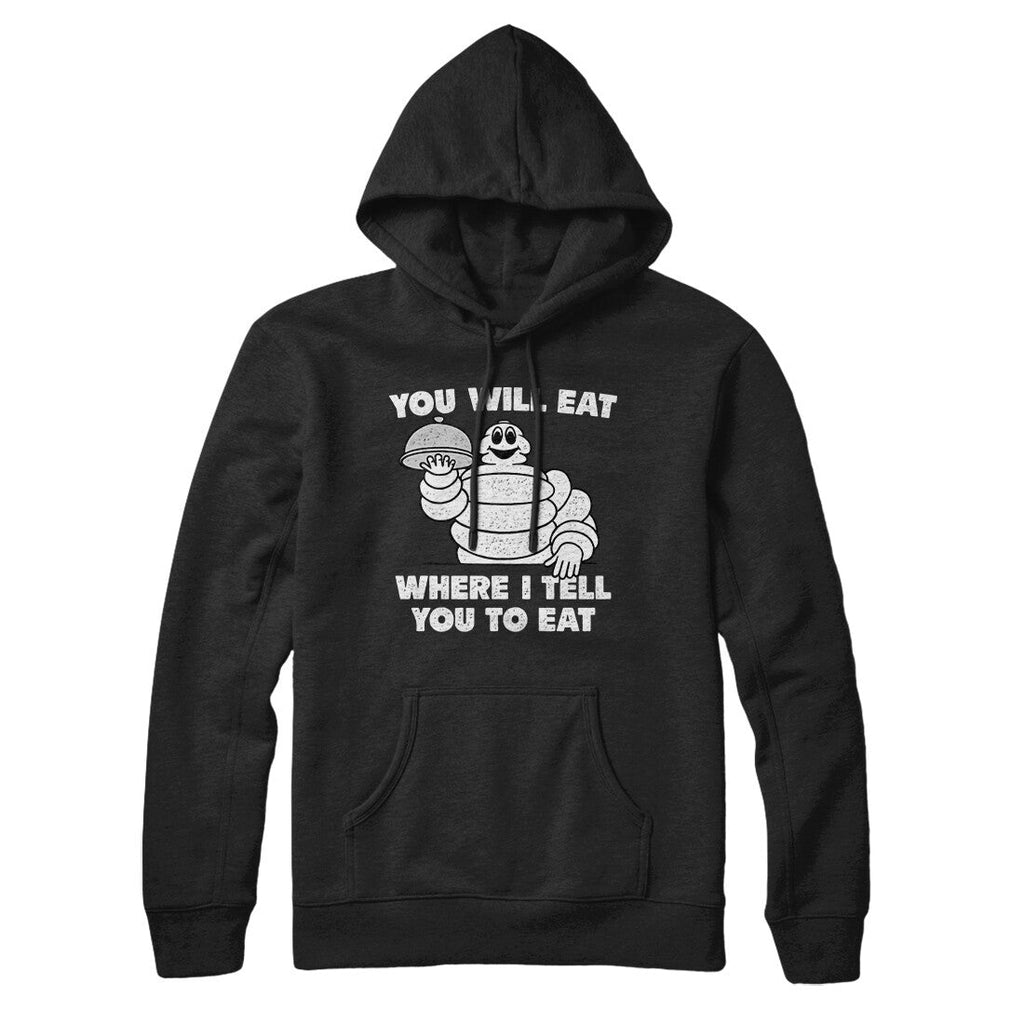 You Will Eat Where I Tell You To Eat Hoodie T-Shirts, Sweatshirt | CoreVibeTees.com (Image 2)