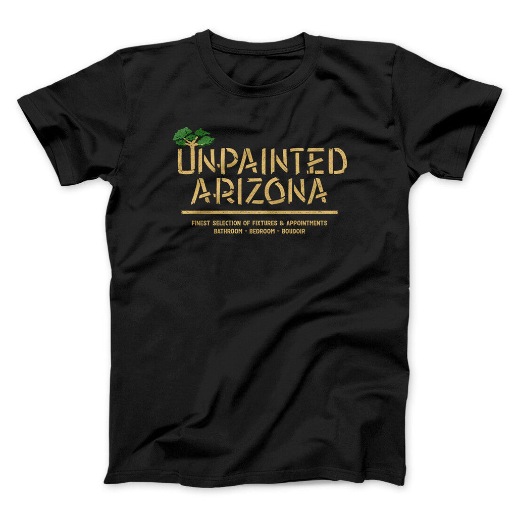 Unpainted Arizona Funny Movie Men/Unisex T-Shirt Hoodie, Sweatshirt | CoreVibeTees.com (Image 1)