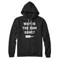 Why Is The Rum Gone Hoodie T-Shirts, Sweatshirt | CoreVibeTees.com (Image 1)