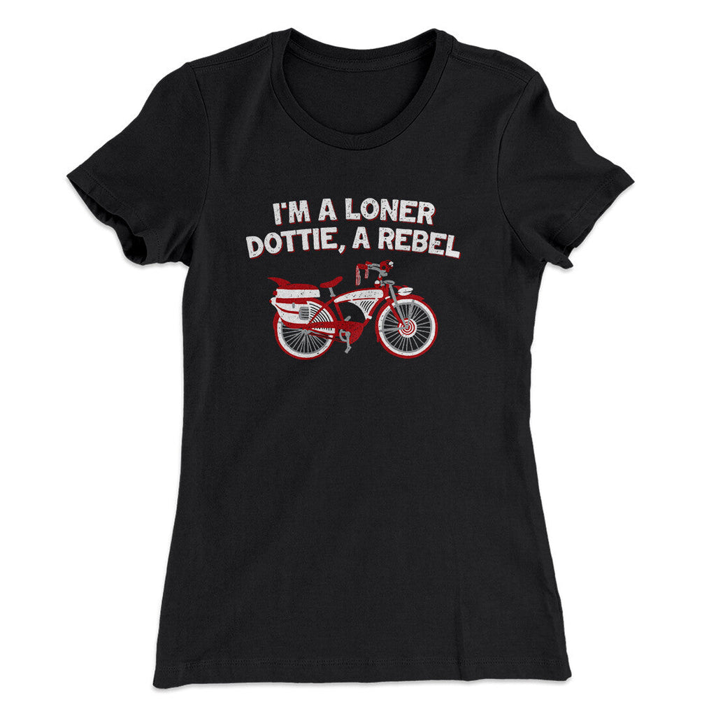 I‚Äôm A Loner Dottie, A Rebel Women's T-Shirt Hoodie, Sweatshirt | CoreVibeTees.com (Image 1)